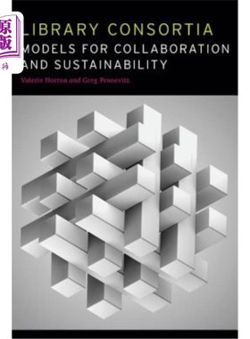 海外直订Library Consortia: Models for Collaboration and Sustainability 图书馆联盟：协作和可持续发展的模式