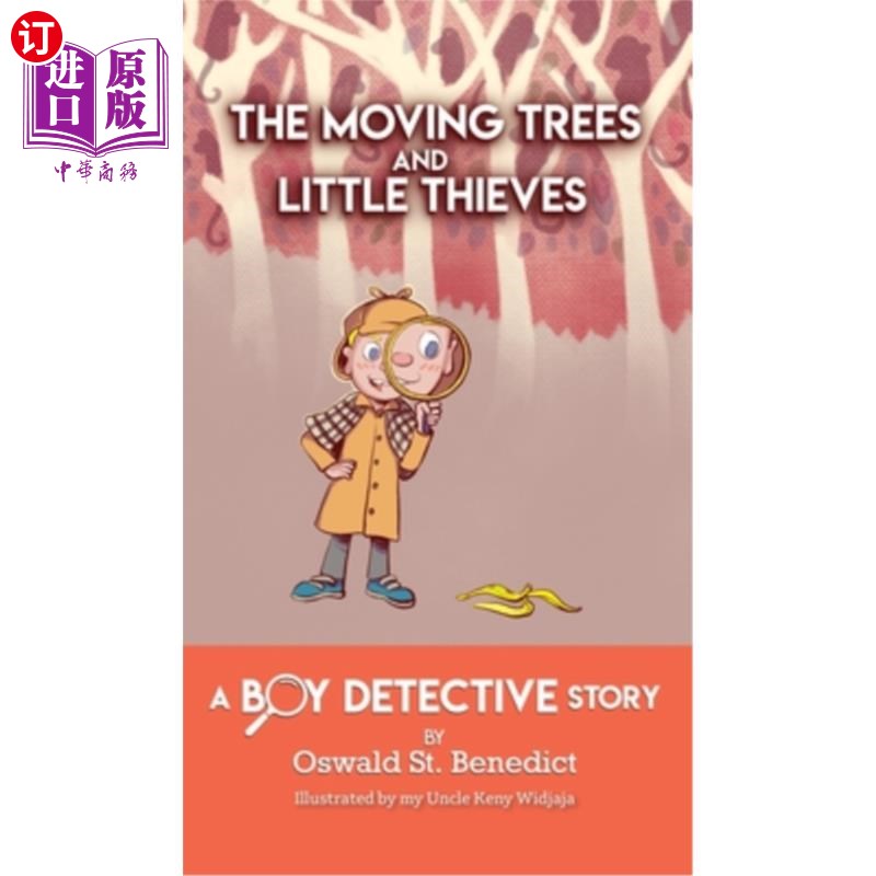 海外直订The Moving Trees and Little Thieves: A Boy Detective Story 《移动的树和小贼:一个男孩侦探故事