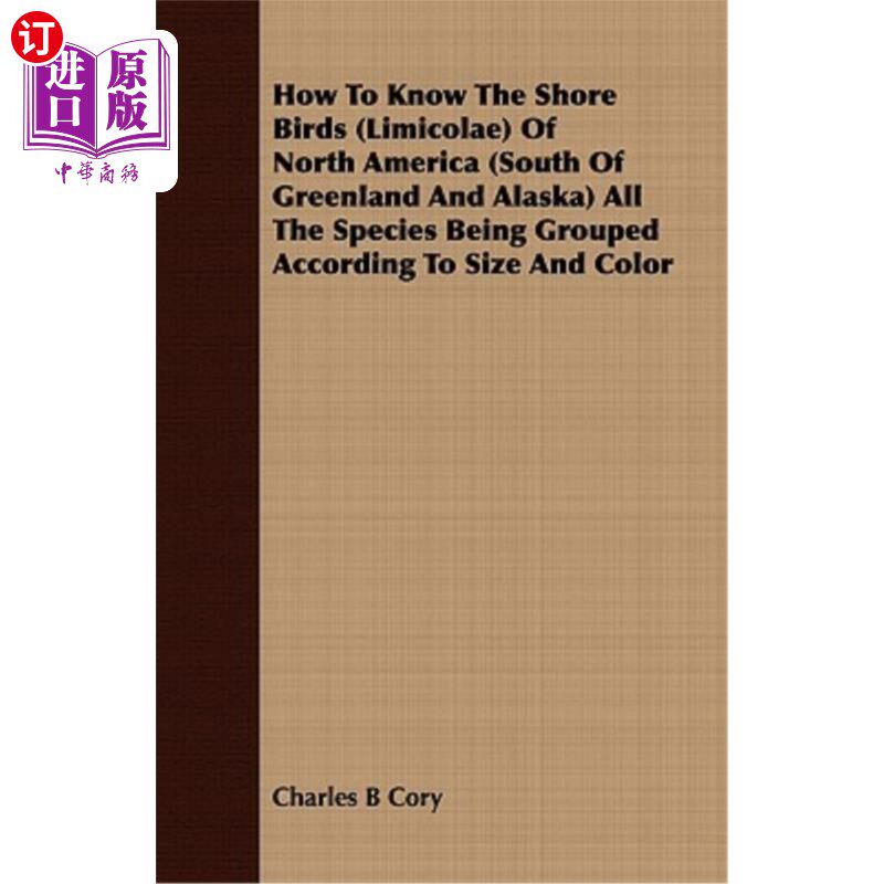 海外直订How to Know the Shore Birds (Limicolae) of North America (South of Greenland and 如何知道北美（格陵兰岛和阿