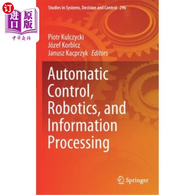 海外直订Automatic Control, Robotics, and Information Processing 自动控制，机器人，信息处理