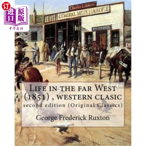 海外直订Life in the far West (1851) by George Frederick Ruxton (A western clasic): secon 《西部生活》(185