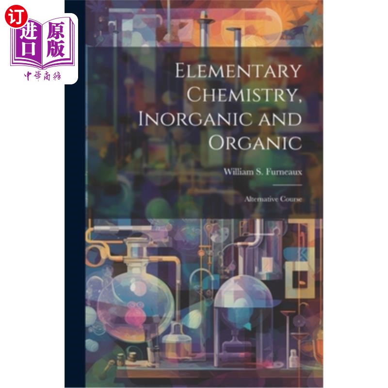 海外直订Elementary Chemistry, Inorganic and Organic: Alternative Course 基础化学，无机和有机：选修课程