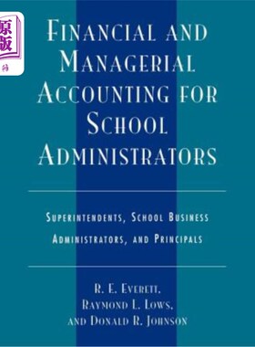 海外直订Financial and Managerial Accounting for School Administrators: Superintendents,  学校管理者的财务和管理会计