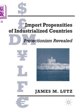 海外直订Import Propensities of Industrialized Countries: Comparisons and Evaluations 工业化国家进口倾向:比较与评价