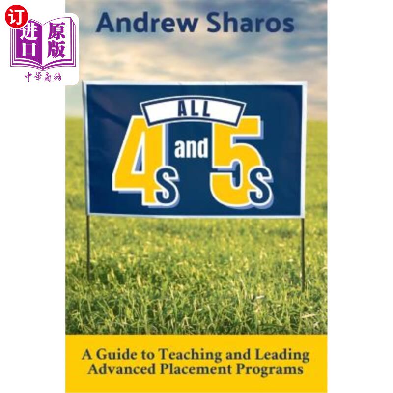 海外直订All 4s and 5s: A Guide to Teaching and Leading Advanced Placement Programs 所有4s和5s：教学和引导高级就业计