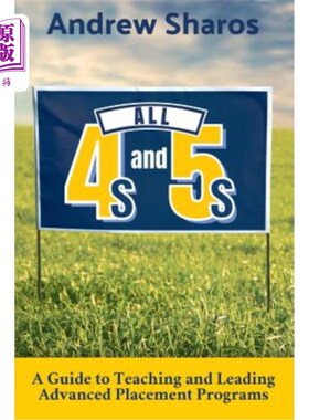 海外直订All 4s and 5s: A Guide to Teaching and Leading Advanced Placement Programs 所有4s和5s：教学和引导高级就业计