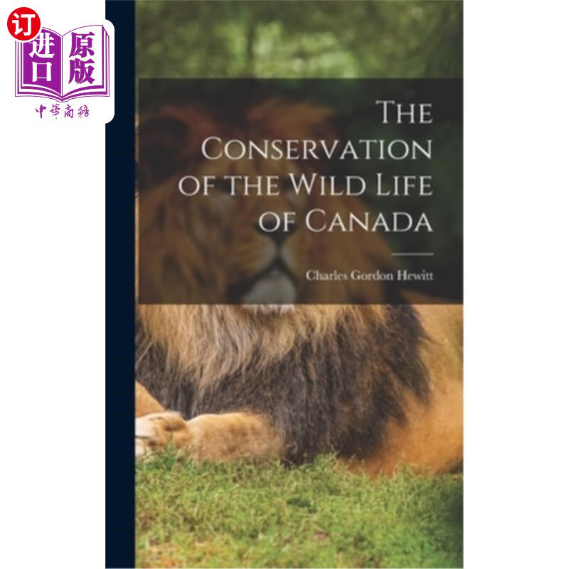 海外直订The Conservation of the Wild Life of Canada 加拿大野生动物保护