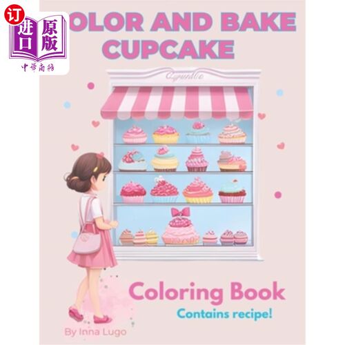 海外直订Color and Bake Cupcake. A Sweet Adventure for Creative Minds Coloring Book for K 上色和烘焙纸杯蛋糕。一个甜