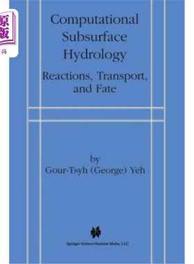 海外直订Computational Subsurface Hydrology: Reactions, Transport, and Fate 计算地下水文学:反应、运输和命运