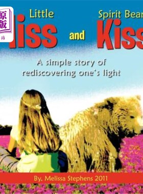 海外直订Little Miss and Spirit Bear's Kiss: A Simple Story of Rediscovering One's Light 小姑娘与幽灵熊之吻：一个重