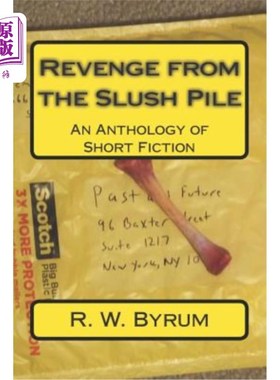 海外直订Revenge from the Slush Pile: An Anthology of Short Fiction 从烂泥堆中复仇：短篇小说集