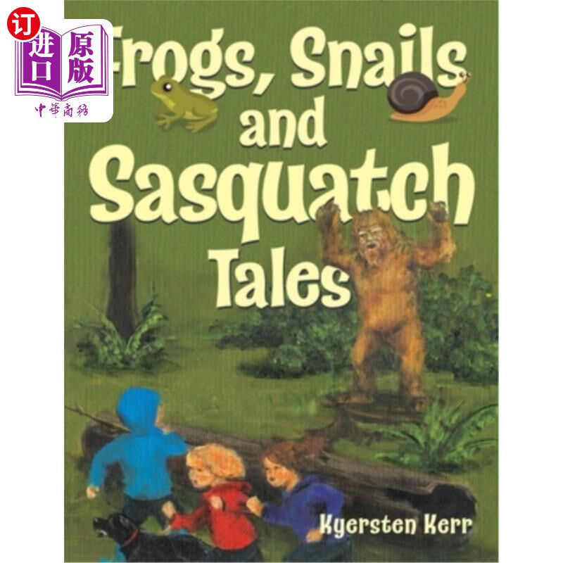 海外直订Frogs, Snails and Sasquatch Tales. 青蛙，蜗牛和萨斯夸奇的故事。