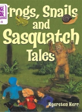 海外直订Frogs, Snails and Sasquatch Tales. 青蛙，蜗牛和萨斯夸奇的故事。