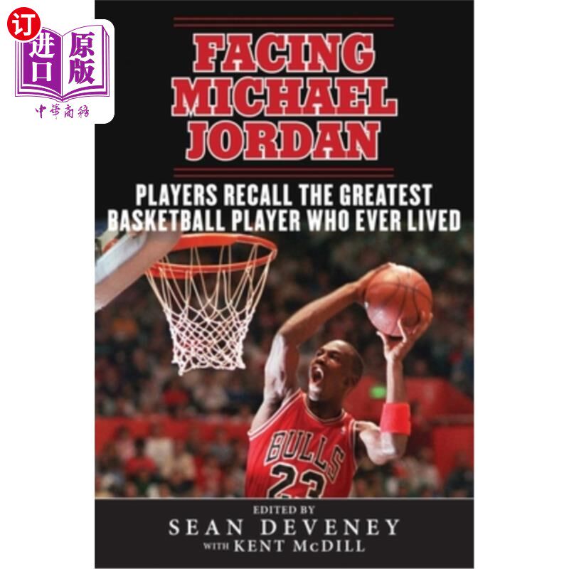 海外直订Facing Michael Jordan: Players Recall the Greatest Basketball Player Who Ever Li 面对迈克尔·乔丹：球员们回