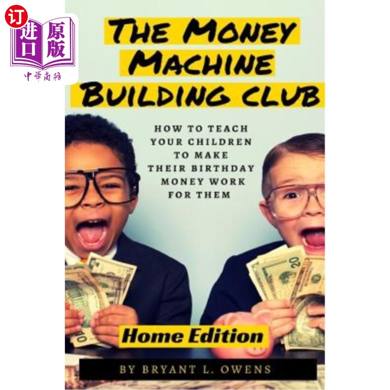 海外直订Money Machine Building Club: How to Teach Your Children to Make Their Birthday M