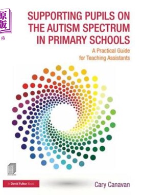 海外直订Supporting Pupils on the Autism Spectrum in Primary Schools: A Practical Guide f 支持小学自闭症学生：助教实