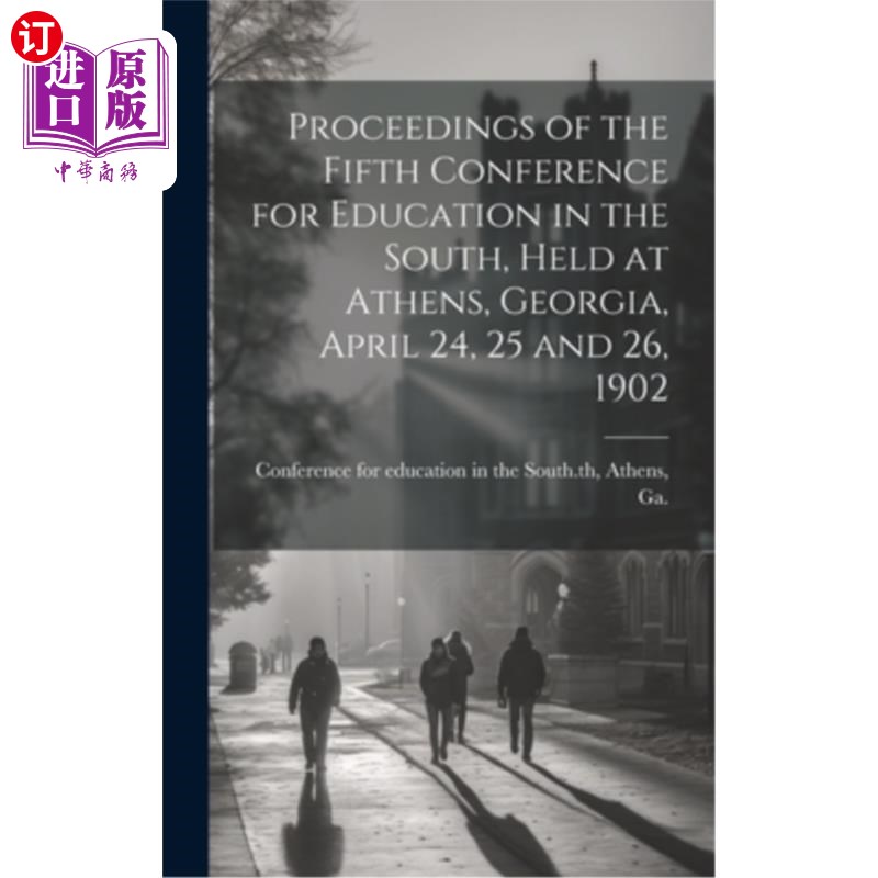 海外直订Proceedings of the Fifth Conference for Education in the South, Held at Athens,  第五届南方教育会议论文集，