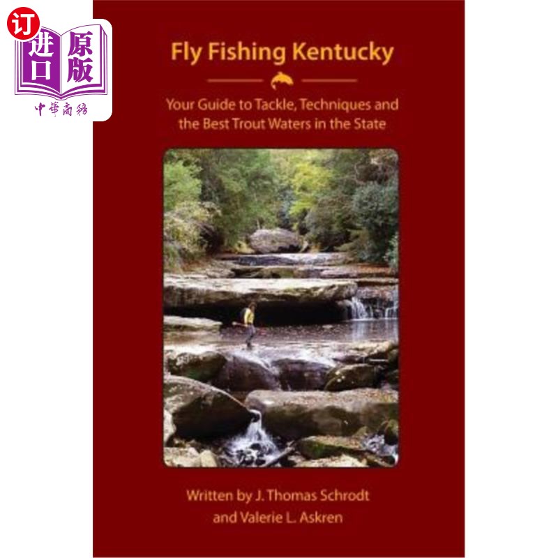 海外直订Fly Fishing Kentucky: Your Guide to Tackle, Techniques and the Best Trout Waters 飞钓肯塔基州：你的指南解决