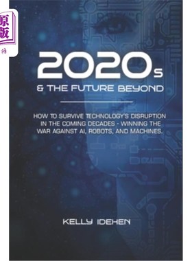 海外直订2020s & THE FUTURE BEYOND: How To Survive Technology's Disruption in the Coming  21世纪20年代及以后的未来: