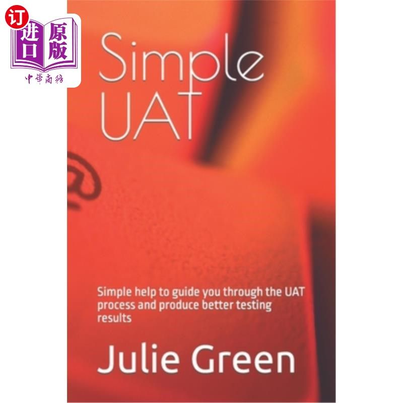 海外直订Simple UAT: Simple help to guide you through the UAT process and produce better  简单的UAT：简单的帮助指导