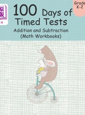 海外直订100 Days of Timed Tests Addition and Subtraction (Math Workbooks): Grades K-2, W 100天的定时测试加减法（数