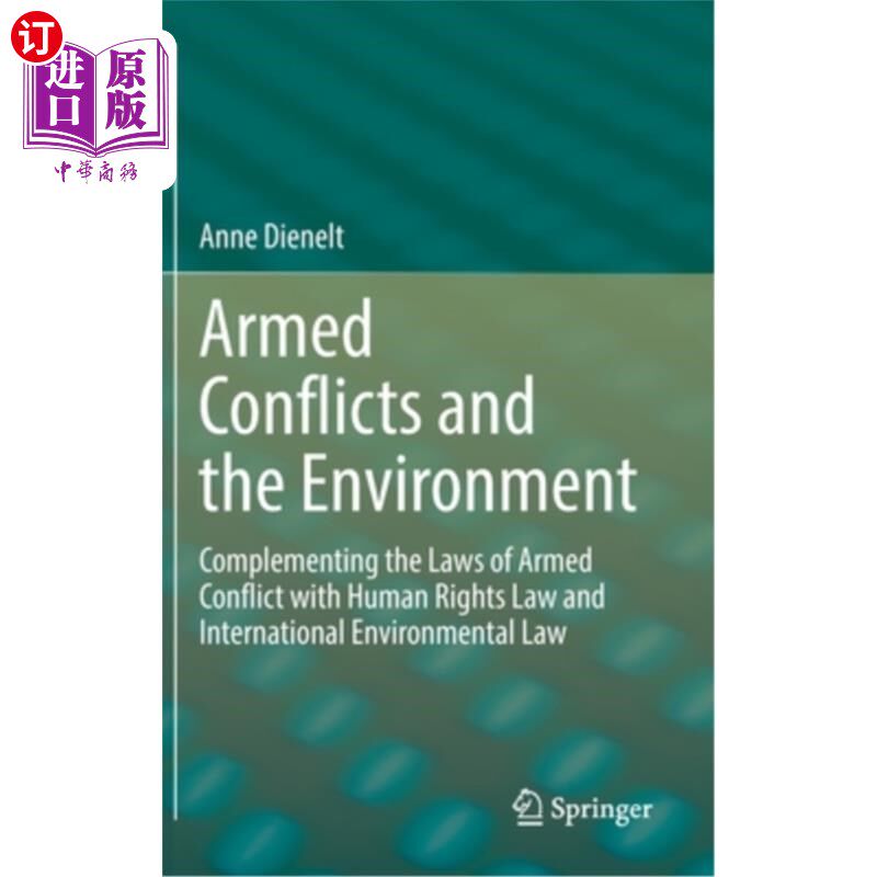 海外直订Armed Conflicts and the Environment: Complementing the Laws of Armed Conflict wi 武装冲突与环境:以人权法和