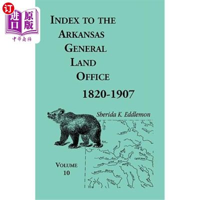 海外直订Index to the Arkansas General Land Office, 1820-1907, Volume Ten: Covering the C 阿肯色州土地办公室索引，18