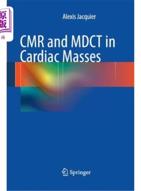 海外直订医药图书CMR and MDCT in Cardiac Masses 心脏肿块的CMR和MDCT