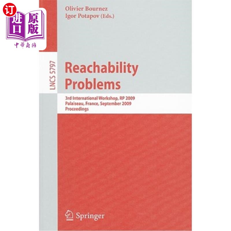 海外直订Reachability Problems: Third International Workshop, RP 2009, Palaiseau, France, 可达性问题：第三届国际研讨