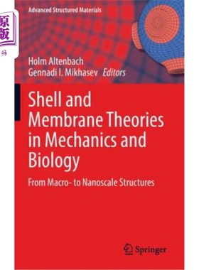 海外直订Shell and Membrane Theories in Mechanics and Biology: From Macro- To Nanoscale S 力学与生物学中的壳与膜理论