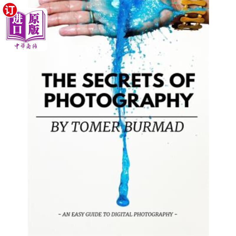 海外直订The Secrets of Photography By Tomer Burmad: An easy guide to become a profession 托默·伯玛德的摄影秘诀：成