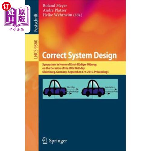 海外直订Correct System Design: Symposium in Honor of Ernst-Rüdiger Olderog on the Occasi 正确的系统设计：纪念