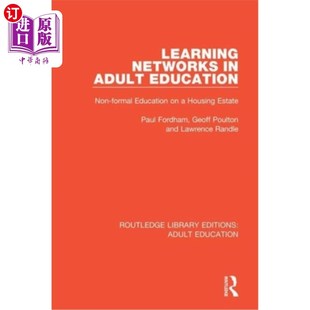 海外直订Learning Networks in Adult Education: Non-Formal Education on a Housing Estate 成人教育中的学习:小区中