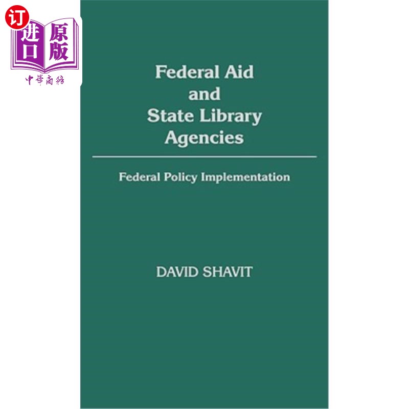 海外直订Federal Aid and State Library Agencies: Federal Policy Implementation 联邦援助和州图书馆机构:联邦政策的实施