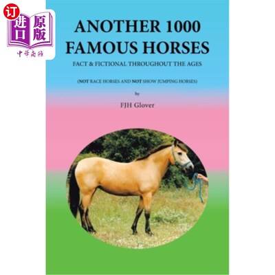 海外直订Another 1000 Famous Horses: Fact & Fictional Throughout the Ages 《另外1000匹名马:历史上的事实与虚构》