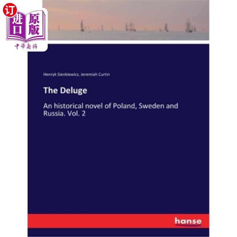 海外直订The Deluge: An historical novel of Poland, Sweden and Russia. Vol. 2 《大洪水:波兰、瑞典和俄罗斯的历史小说