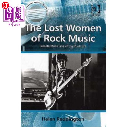 海外直订The Lost Women of Rock Music: Female Musicians of the Punk Era 摇滚乐中迷失的女性：朋克时代的女性音乐家
