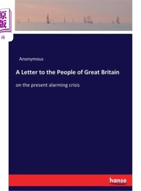 海外直订A Letter to the People of Great Britain: on the present alarming crisis 致英国人民的一封信：关于当前令人担