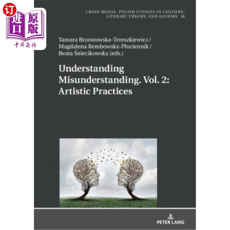 海外直订Understanding Misunderstanding. Vol. 2: Artistic Practices 理解误解。第二卷:艺术实践