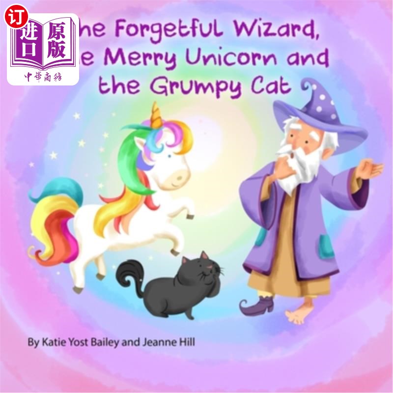 海外直订The Forgetful Wizard, the Merry Unicorn and the Grumpy Cat 健忘的巫师，快乐的独角兽和不爽猫