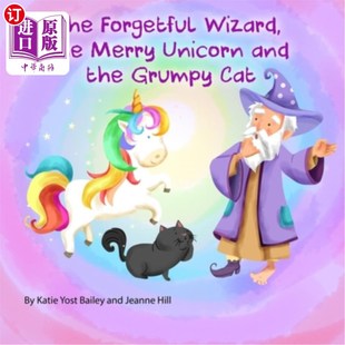 海外直订The Forgetful Wizard, the Merry Unicorn and the Grumpy Cat 健忘的巫师，快乐的独角兽和不爽猫