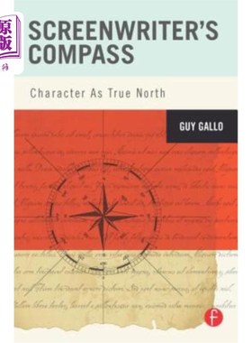 海外直订Screenwriter's Compass: Character As True North 编剧的指南针：角色就像真正的北方