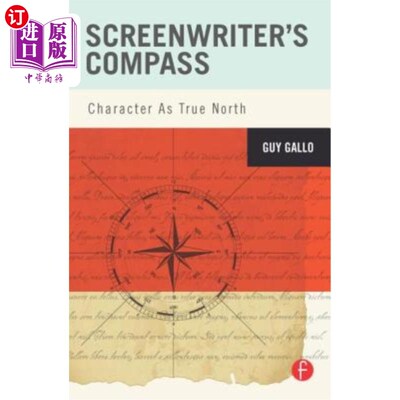 海外直订Screenwriter's Compass: Character As True North 编剧的指南针：角色就像真正的北方