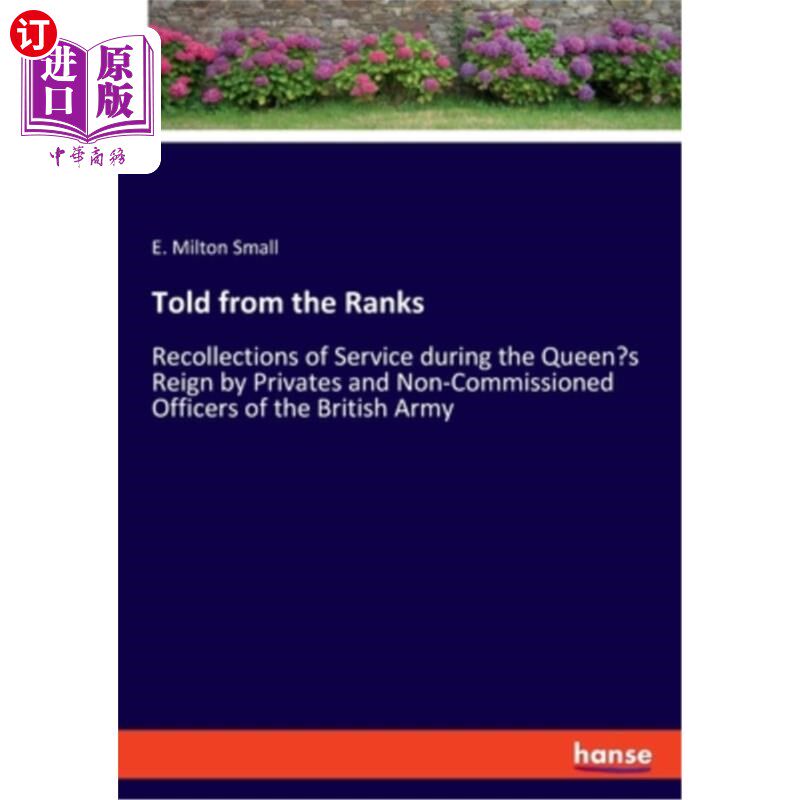 海外直订Told from the Ranks: Recollections of Service during the Queen's Reign by Privat 从军衔上讲：英国陆军士兵和