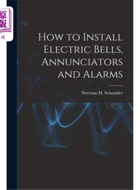 海外直订How to Install Electric Bells, Annunciators and Alarms 如何安装电铃、报警器和警报器