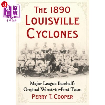 海外直订The 1890 Louisville Cyclones: Major League Baseball's Original Worst-to-First Te 1890年路易斯维尔旋风队：美