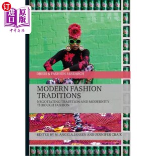 海外直订Modern Fashion Traditions: Negotiating Tradition and Modernity Through Fashion 现代时尚传统:通过时尚谈判传