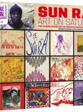 海外直订Sun Ra: Art on Saturn: The Album Cover Art of Sun Ra's Saturn Label 太阳拉:土星上的艺术:太阳拉的土星标签的