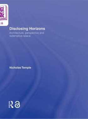 海外直订Disclosing Horizons: Architecture, Perspective and Redemptive Space 揭示视野:建筑、视角和救赎空间