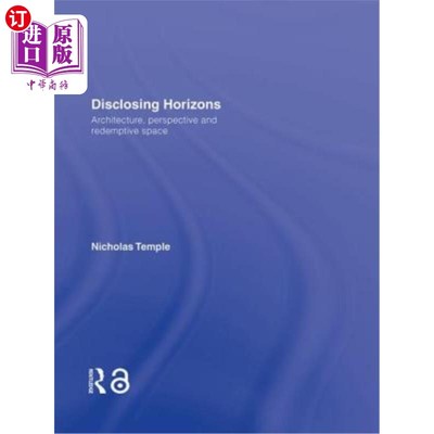 海外直订Disclosing Horizons: Architecture, Perspective and Redemptive Space 揭示视野:建筑、视角和救赎空间